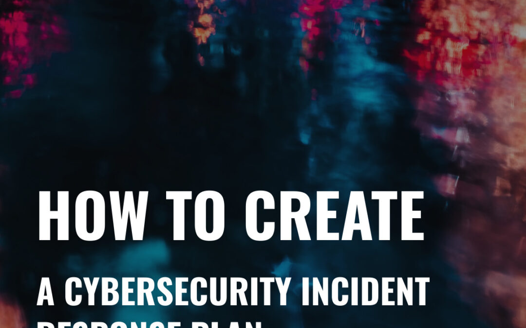 Creating a Cybersecurity Incident Response Plan | Lucidum®